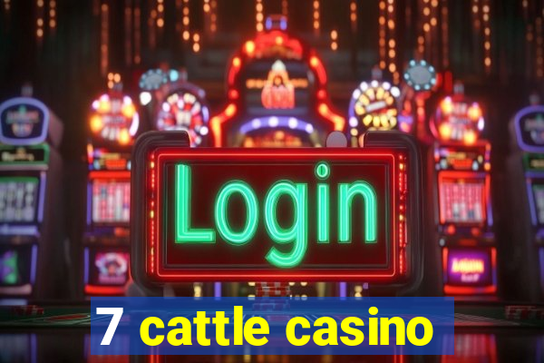 7 cattle casino